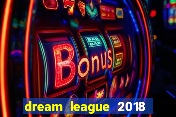 dream league 2018 dinheiro infinito